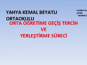 YAHYA KEMAL BEYATLI ORTAOKULU ORTA RETME GE TERCH