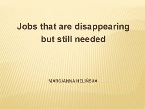 Jobs that are disappearing but still needed MARCJANNA