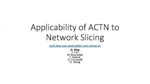 Applicability of ACTN to Network Slicing draftkingteasapplicabilityactnslicing01 D