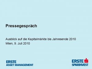 Pressegesprch Ausblick auf die Kapitalmrkte bis Jahresende 2010