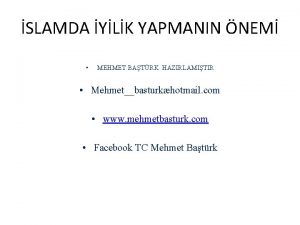 SLAMDA YLK YAPMANIN NEM MEHMET BATRK HAZIRLAMITIR Mehmetbasturkhotmail