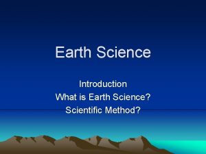 Earth Science Introduction What is Earth Science Scientific