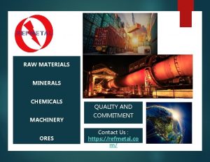 RAW MATERIALS MINERALS CHEMICALS MACHINERY ORES QUALITY AND