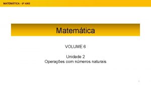 Matemtica VOLUME 6 Unidade 2 Operaes com nmeros