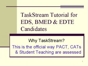 Task Stream Tutorial for EDS BMED EDTE Candidates