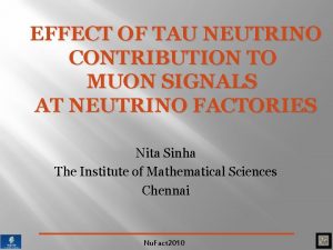 EFFECT OF TAU NEUTRINO CONTRIBUTION TO MUON SIGNALS