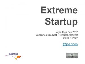 Extreme Startup Agile Riga Day 2012 Johannes Brodwall