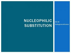 NUCLEOPHILIC SUBSTITUTION C 2 6 Halogenoalkanes STARTER Try