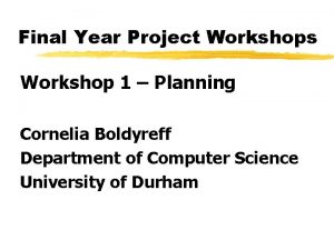 Final Year Project Workshops Workshop 1 Planning Cornelia