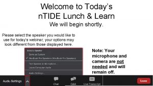 Welcome to Todays n TIDE Lunch Learn We