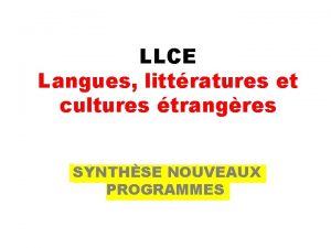 LLCE Langues littratures et cultures trangres SYNTHSE NOUVEAUX