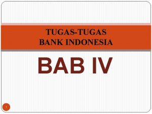TUGASTUGAS BANK INDONESIA BAB IV 1 BANK SENTRAL