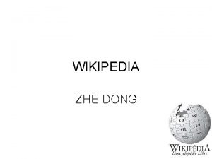 WIKIPEDIA ZHE DONG Sommaire INTRODUCTION Bref historique Fonctionnement