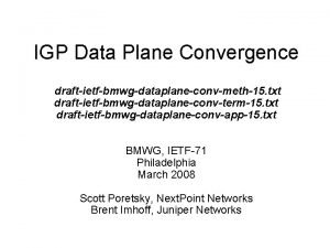 IGP Data Plane Convergence draftietfbmwgdataplaneconvmeth15 txt draftietfbmwgdataplaneconvterm15 txt