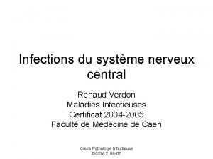 Infections du systme nerveux central Renaud Verdon Maladies