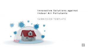 Innovative Solutions against Indoor Air Pollutants SUBMISSION TEMPLATE