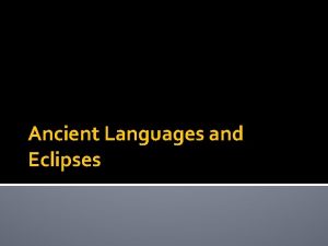 Ancient Languages and Eclipses Lunar Eclipse Lunar Eclipse