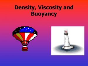 Density Viscosity and Buoyancy Objective 2 TEK 7