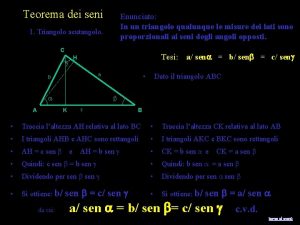 Teorema dei seni Enunciato In un triangolo qualunque