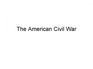 The American Civil War The Election of 1860