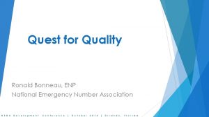 Quest for Quality Ronald Bonneau ENP National Emergency
