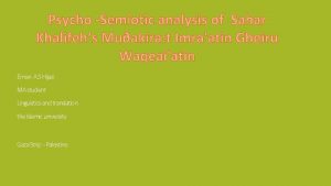 Psycho Semiotic analysis of Sahar Khalifehs Muakira t