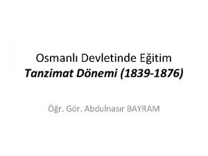 Osmanl Devletinde Eitim Tanzimat Dnemi 1839 1876 r
