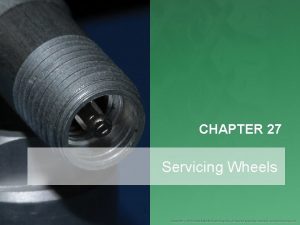 CHAPTER 27 Servicing Wheels Introduction 1 of 3