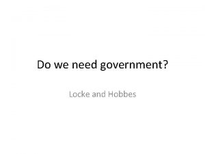 Do we need government Locke and Hobbes How