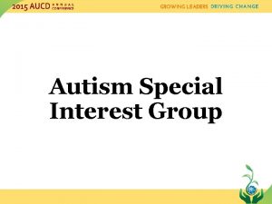 Autism Special Interest Group Autism SIG Meeting AGENDA