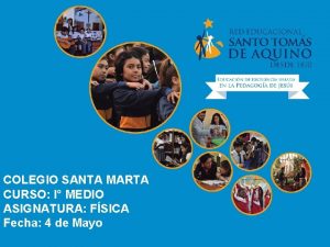 COLEGIO SANTA MARTA CURSO I MEDIO ASIGNATURA FSICA