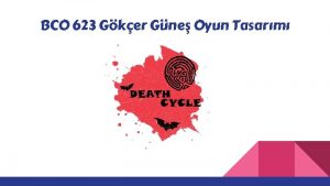 BCO 623 Gker Gne Oyun Tasarm Konusu Yllar