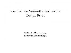 Steadystate Nonisothermal reactor Design Part I CSTRs with