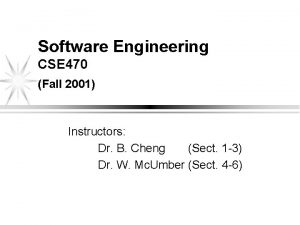 Software Engineering CSE 470 Fall 2001 Instructors Dr