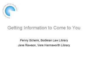 Getting Information to Come to You Penny Schenk