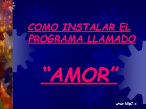 COMO INSTALAR EL PROGRAMA LLAMADO AMOR www klip