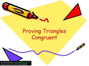 Proving Triangles Congruent Powerpoint hosted on www worldofteaching