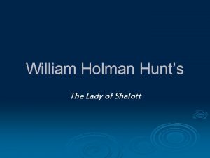 William Holman Hunts The Lady of Shalott Hunt