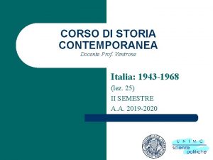 CORSO DI STORIA CONTEMPORANEA Docente Prof Ventrone Italia