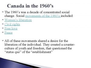 Canada in the 1960s The 1960s was a