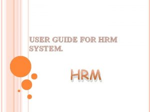 USER GUIDE FOR HRM SYSTEM HRM USERS HOME