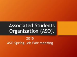 Associated Students Organization ASO 2015 ASO Spring Job