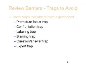 Review Barriers Traps to Avoid Some traps that