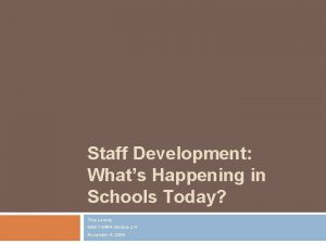 Staff Development Whats Happening in Schools Today Tina