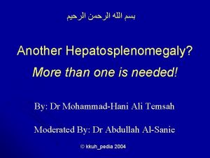 Another Hepatosplenomegaly More than one is needed By