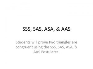 SSS SAS ASA AAS Students will prove two