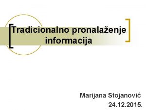 Tradicionalno pronalaenje informacija Marijana Stojanovi 24 12 2015