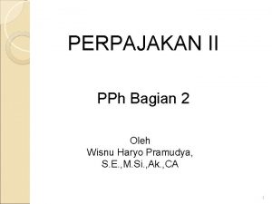 PERPAJAKAN II PPh Bagian 2 Oleh Wisnu Haryo