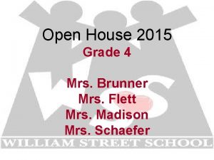 Open House 2015 Grade 4 Mrs Brunner Mrs