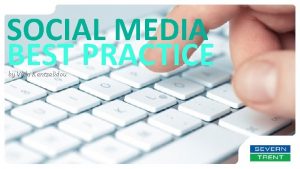 SOCIAL MEDIA BEST PRACTICE by Vicki Kantzalidou BEST